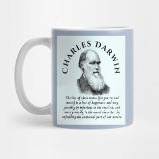 Charles Darwin portrait and quote: The loss of these tastes is a loss of happiness, and may possibly be injurious to the intellect, and more probably to the moral character, by enfeebling the emotional part of our nature. Mug